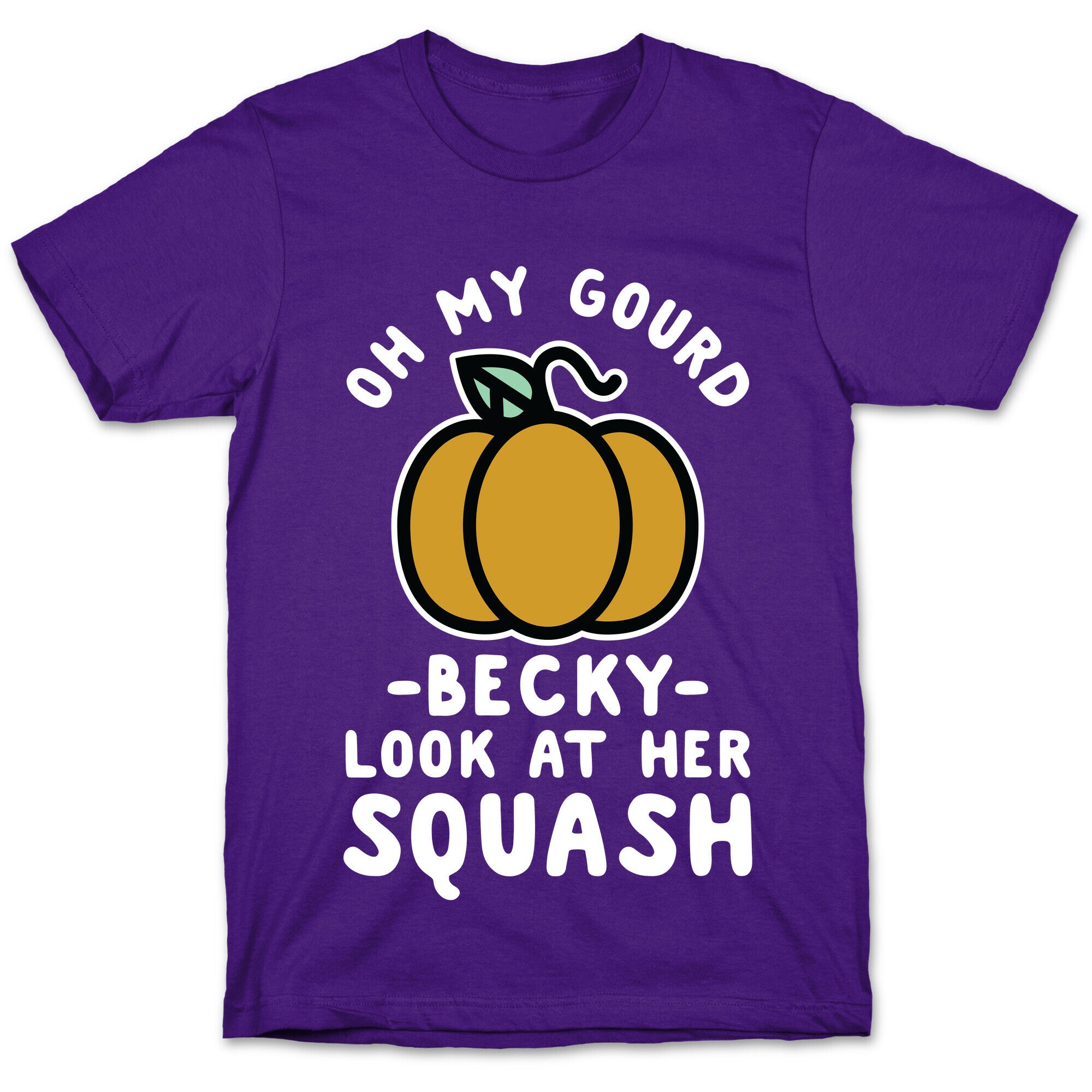 Oh My Gourd Becky Look at Her Squash Pumpkin T-Shirt